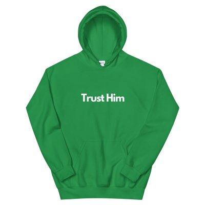 Trust Him - Unisex Hoodie