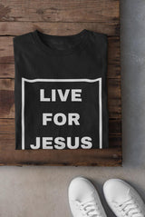 Live For Jesus UNISEX Shirt