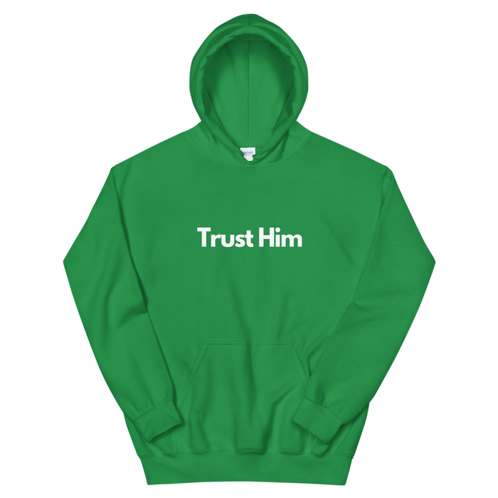 Trust Him - Unisex Hoodie